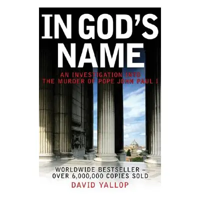 "In God's Name: An Investigation Into the Murder of Pope John Paul I" - "" ("Yallop David")(Pape