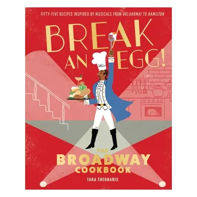 "Break an Egg!: The Broadway Cookbook" - "" ("Theoharis Tara")(Pevná vazba)