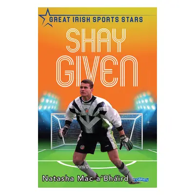 "Shay Given: Great Irish Sports Stars" - "" ("Mac A'Bhird Natasha")(Paperback)