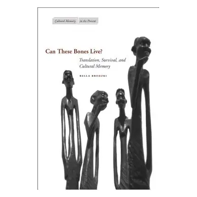 "Can These Bones Live?: Translation, Survival, and Cultural Memory" - "" ("Brodzki Bella")(Paper