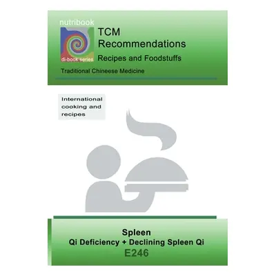 "TCM - Spleen - Qi Deficiency + Declining Spleen Qi: E246 TCM - Spleen - Qi Deficiency + Declini