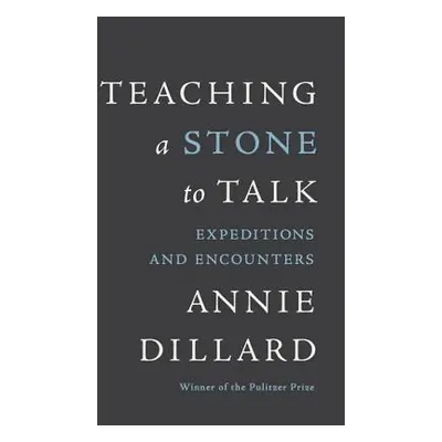 "Teaching a Stone to Talk: Expeditions and Encounters" - "" ("Dillard Annie")(Paperback)