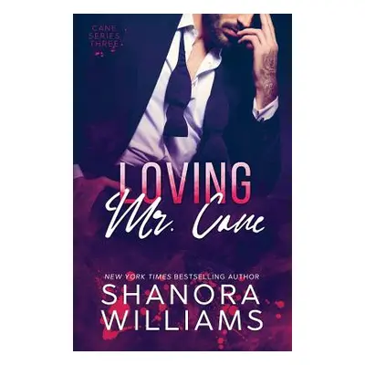 "Loving Mr. Cane (Cane #3)" - "" ("Williams Shanora")(Paperback)