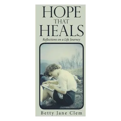 "Hope That Heals: Reflections on a Life Journey" - "" ("Clem Betty Jane")(Paperback)