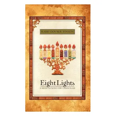 "Eight Lights: Eight Meditations for Chanukah" - "" ("Pinson Dovber")(Pevná vazba)