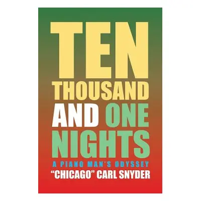 "Ten Thousand and One Nights: A Piano Man's Odyssey" - "" ("Snyder Chicago Carl")(Paperback)