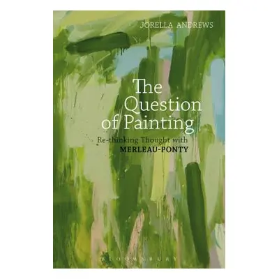 "The Question of Painting: Rethinking Thought with Merleau-Ponty" - "" ("Andrews Jorella")(Paper