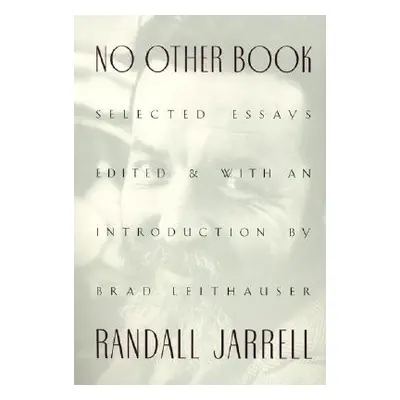 "No Other Book: Selected Essays" - "" ("Jarrell Randall")(Paperback)