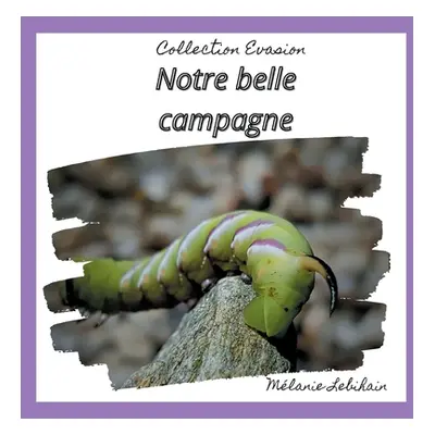 "Notre belle campagne" - "" ("Lebihain Mlanie")(Paperback)