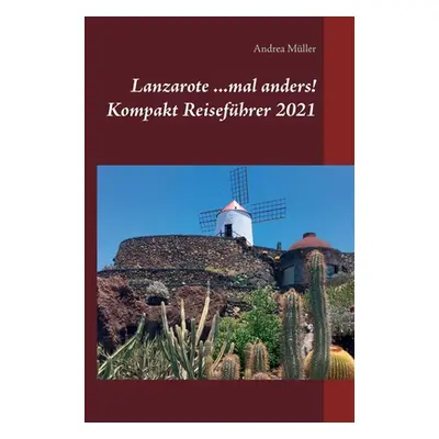 "Lanzarote ...mal anders! Kompakt Reisefhrer 2021" - "" ("Mller Andrea")(Paperback)