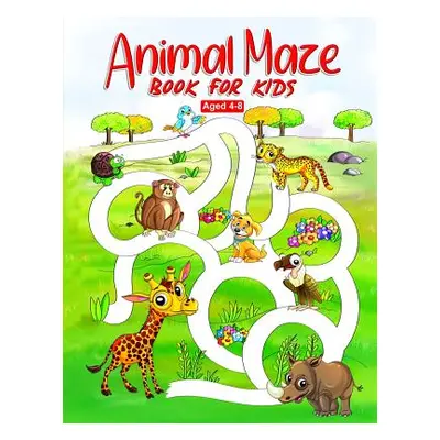 "Animal Maze Book for Kids Aged 4-8: Fun Childrens Activity Book, for Children Aged 4 5 6 7 & 8"