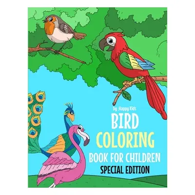 "Bird Coloring Book For Children Special Edition: A Birds Coloring Book Kids Will Enjoy. Also In