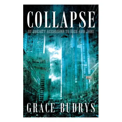 "Collapse of Society According to Dick and Jane" - "" ("Budrys Grace")(Paperback)