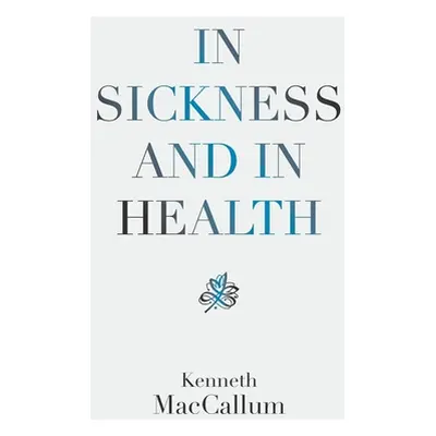 "In Sickness and in Health" - "" ("MacCallum Kenneth")(Pevná vazba)