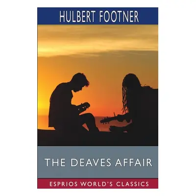 "The Deaves Affair (Esprios Classics)" - "" ("Footner Hulbert")(Paperback)