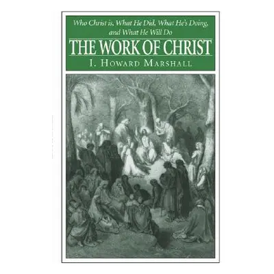 "The Work of Christ" - "" ("Marshall I. Howard")(Paperback)