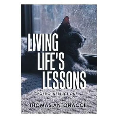 "Living Life's Lessons: Poetic Instructions" - "" ("Antonacci Thomas")(Pevná vazba)