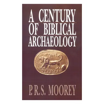 "A Century of Biblical Archaeology" - "" ("Moorey P. R. S.")(Paperback)