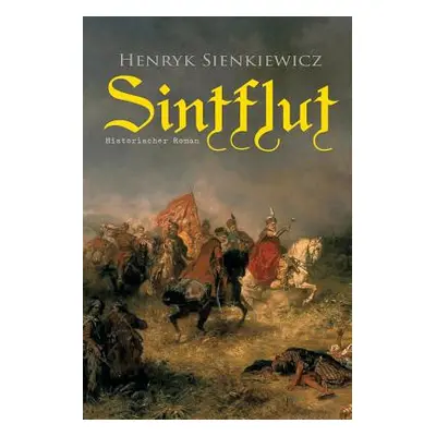 "Sintflut (Historischer Roman)" - "" ("Sienkiewicz Henryk")(Paperback)