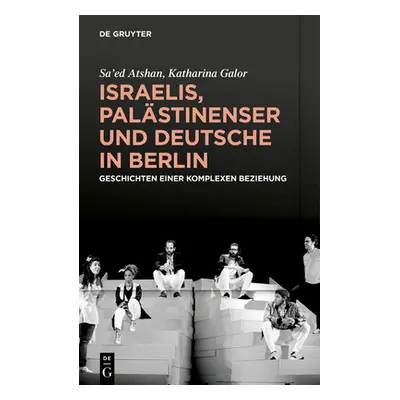 "Israelis, Palstinenser Und Deutsche in Berlin: Geschichten Einer Komplexen Beziehung" - "" ("At