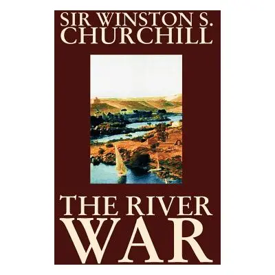 "The River War by Winston S. Churchill, History" - "" ("Churchill Winston S.")(Paperback)