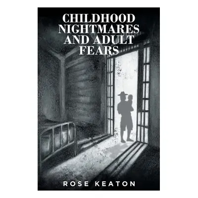 "Childhood Nightmares And Adult Fears" - "" ("Keaton Rose")(Paperback)