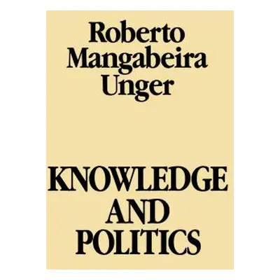 "Knowledge & Politics" - "" ("Unger Roberto Mangabeira")(Paperback)