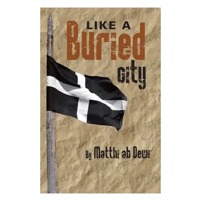 "Like a Buried City: Kepar ha Cyta Encledhys" - "" ("Ab Dewi Matthi")(Paperback)