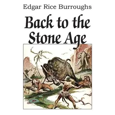 "Back to the Stone Age" - "" ("Burroughs Edgar Rice")(Paperback)