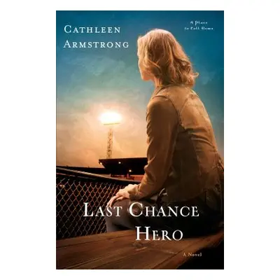 "Last Chance Hero" - "" ("Armstrong Cathleen")(Paperback)