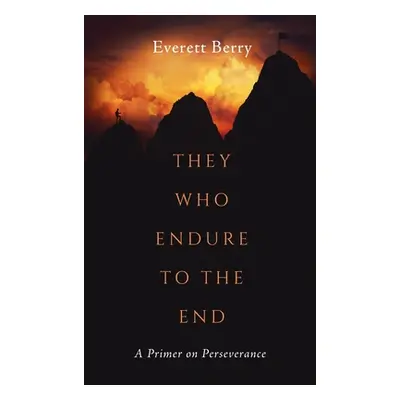 "They Who Endure to the End" - "" ("Berry Everett")(Pevná vazba)