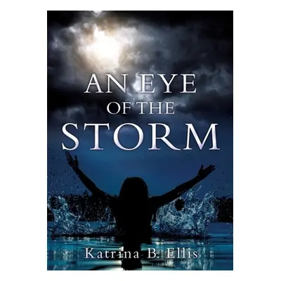 "An Eye of the Storm" - "" ("Ellis Katrina B.")(Paperback)