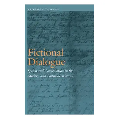 "Fictional Dialogue: Speech and Conversation in the Modern and Postmodern Novel" - "" ("Thomas B