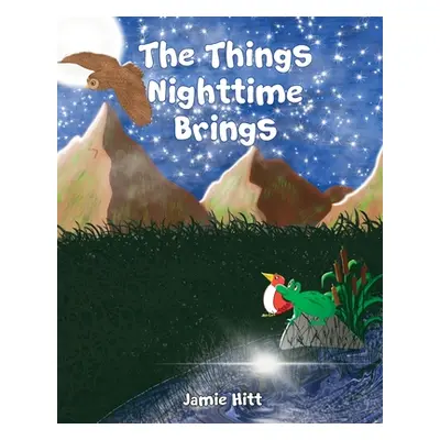 "The Things Nighttime Brings" - "" ("Hitt Jamie")(Paperback)