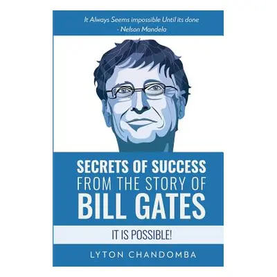 "Secrets of Success from the Story of Bill Gates: It is Possible" - "" ("Chandomba Lyton")(Paper