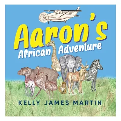 "Aaron's African Adventure" - "" ("Martin Kelly James")(Pevná vazba)