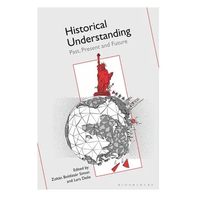 "Historical Understanding: Past, Present, and Future" - "" ("Simon Zoltn Boldizsr")(Paperback)