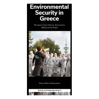 "Environmental Security in Greece: Perceptions from Industry, Government, Ngos and the Public" -