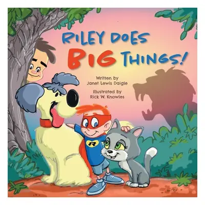 "Riley Does BIG Things!" - "" ("Daigle Janet Lewis")(Paperback)