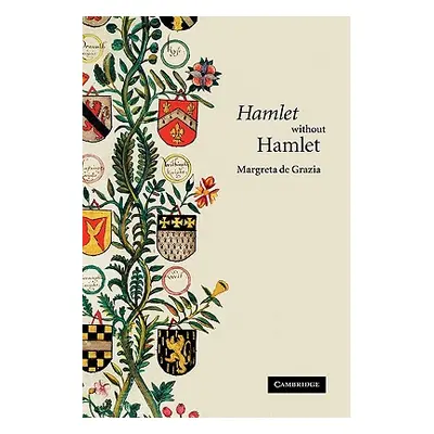 "'Hamlet' Without Hamlet" - "" ("de Grazia Margreta")(Paperback)