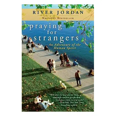 "Praying for Strangers: An Adventure of the Human Spirit" - "" ("Jordan River")(Paperback)