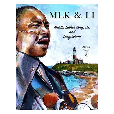 "Mlk & Li: Martin Luther King, Jr. and Long Island" - "" ("Singh Allison")(Paperback)