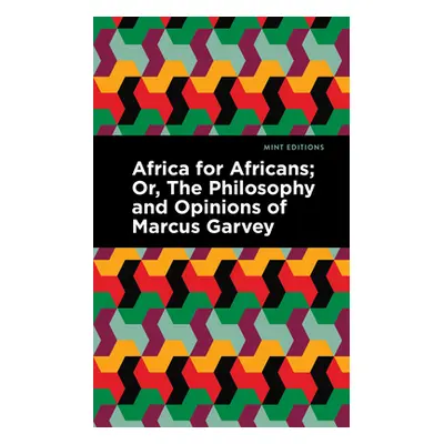 "Africa for Africans: Or, the Philosophy and Opinions of Marcus Garvey" - "" ("Garvey Marcus")(P