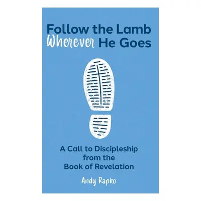 "Follow the Lamb Wherever He Goes: A Call to Discipleship from the Book of Revelation" - "" ("Ra