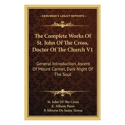 "The Complete Works of St. John of the Cross, Doctor of the Church V1: General Introduction, Asc