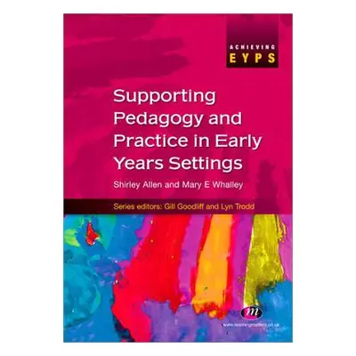 "Supporting Pedagogy and Practice in Early Years Settings" - "" ("Allen Shirley")(Paperback)