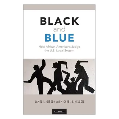 "Black and Blue: How African Americans Judge the U.S. Legal System" - "" ("Gibson James L.")(Pap