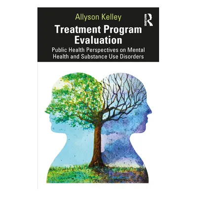 "Treatment Program Evaluation: Public Health Perspectives on Mental Health and Substance Use Dis