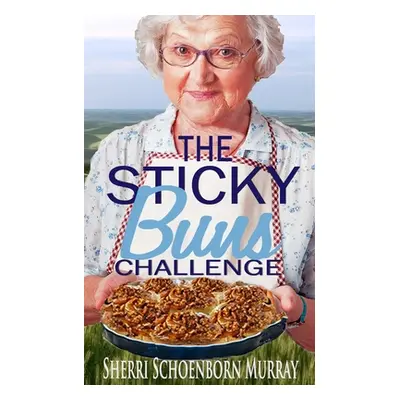 "The Sticky Buns Challenge: Clean Christian" - "" ("Schoenborn Murray Sherri")(Paperback)