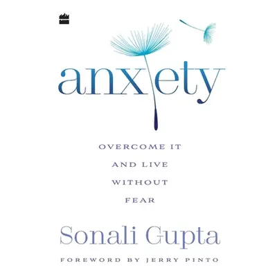 "Anxiety: Overcome It and Live without Fear" - "" ("Gupta Sonali")(Paperback)